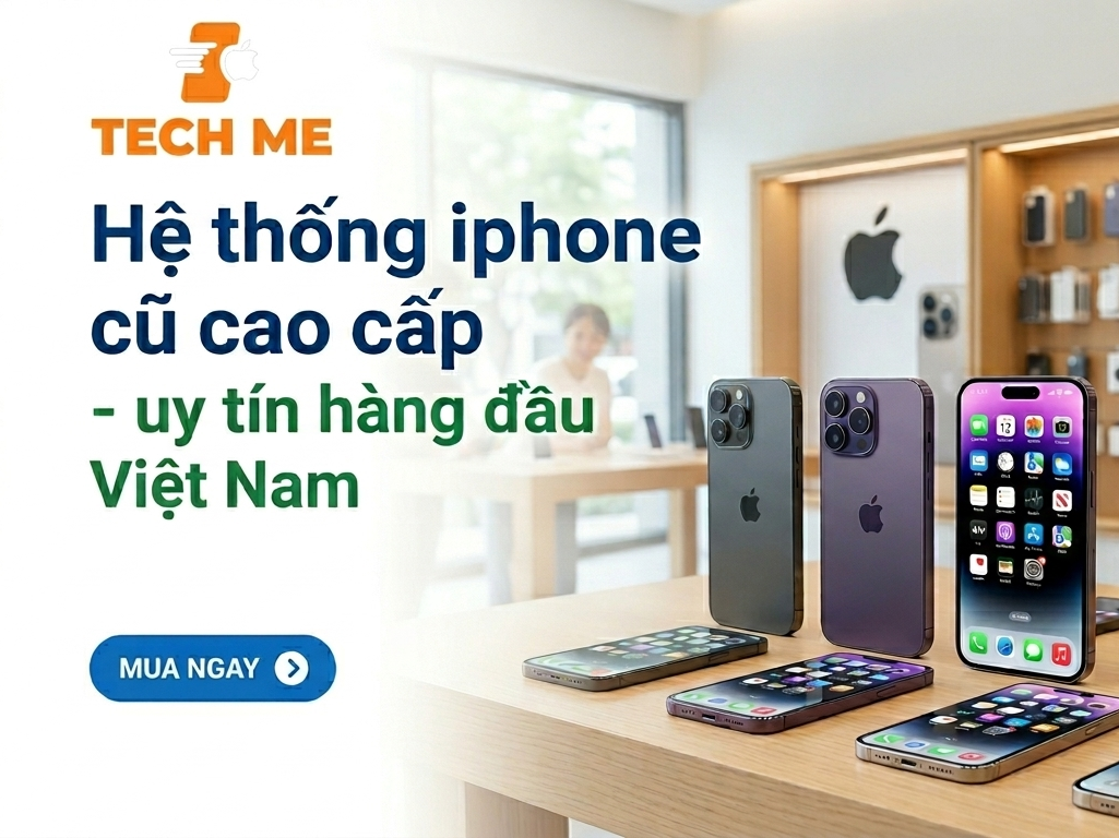 TECHME hệ Thống iPhone cũ cao cấp, uy tín hàng đầu Việt Nam