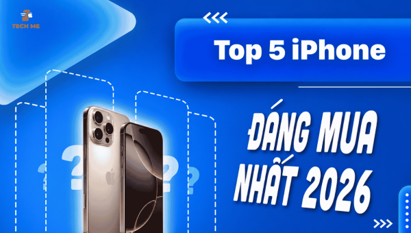TOP 5 IPHONE CŨ ĐỜI MỚI ĐÁNG MUA NHẤT 2026