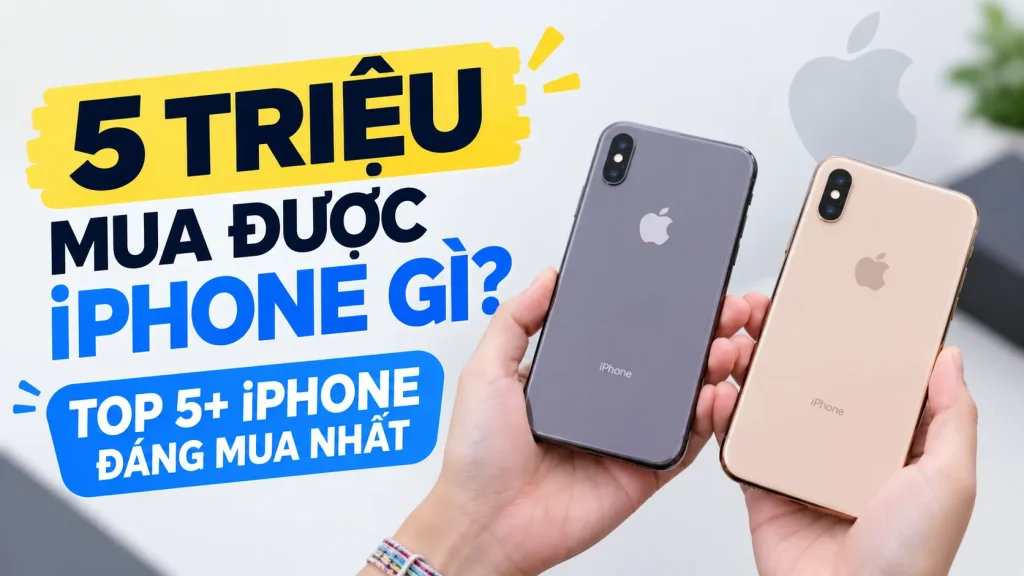 5 triệu mua được iPhone gì