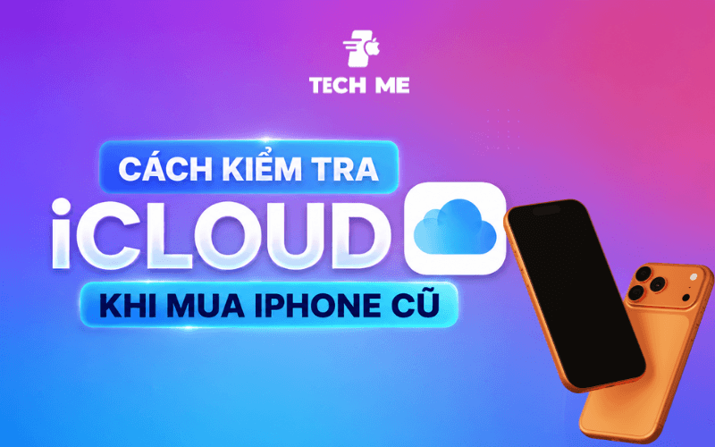 Cách kiểm tra Icloud khi mua Iphone cũ