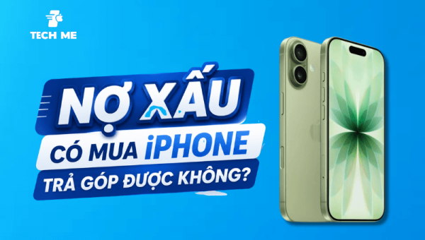 Nợ xấu có mua iPhone trả góp được không?