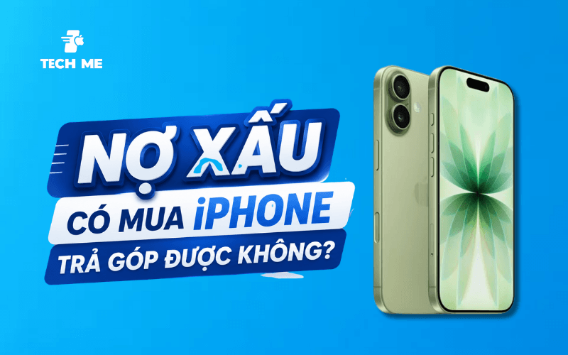Nợ xấu có mua iPhone trả góp được không