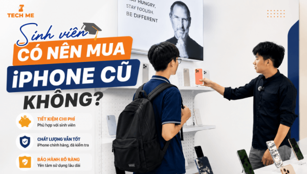 Góc tư vấn: Sinh viên có nên mua iPhone cũ không?